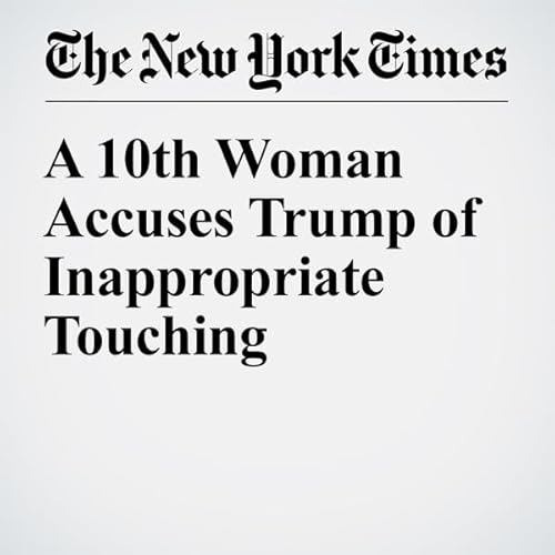 A 10th Woman Accuses Trump of Inappropriate Touching cover art