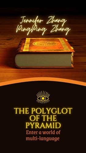 The Polyglot of the Pyramid: English (The Polyglot Chronicles Book 1) (English Edition) - Zhang, PingPing