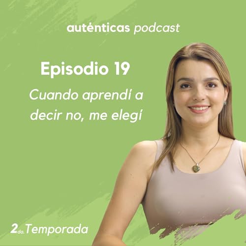 TP 2 - EP 19 - Cuando aprend&iacute; a decir no, me eleg&iacute; - Liliana D&iacute;az