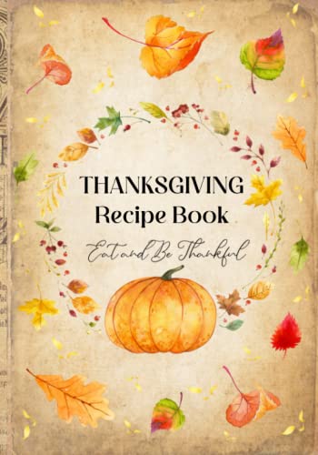Thanksgiving Recipe Book: Blank Cookbook To Write In 50 Family Re...