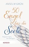 50 Engel für die Seele: Begegnungen, die beflügeln - Anselm Grün 