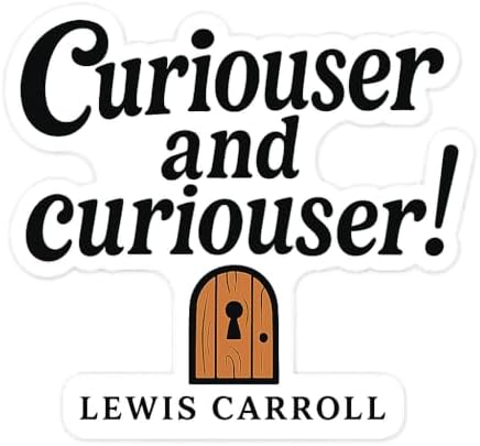 Curiouser and Curiouser! Lewis Carroll Quote Sticker - Vinyl Decal for Laptop, Water Bottle, Scrapbook (3" x 2.75") image 2