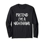 Pretend I'm A Nighthawk Bird Costume Funny Halloween Party Long Sleeve T-Shirt