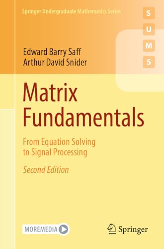 Matrix Fundamentals: From Equation Solving to Signal Processing (Springer Undergraduate Mathematics Series)