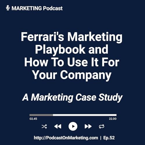 Ferrari's Marketing Playbook. And How To Use It For Your Company