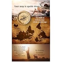 Your Map Is Upside Down: The biblical orientation of the world