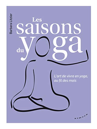 livre Les saisons du yoga - L'art de vivre en yoga, au fil des mois
