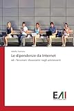Le dipendenze da Internet: ed i fenomeni dissociativi negli adolescenti