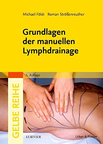 Grundlagen der manuellen Lymphdrainage (Gelbe Reihe) Grundlagen der manuellen Lymphdrainage (Gelbe Reihe)