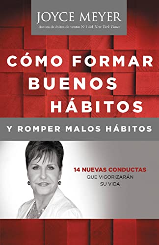 Como Formar Buenos Habitos y Romper Malos Habitos: 14 Nuevas Conductas que Vigorizarán su vida (Spanish Edition)