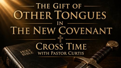 The Gift of Other Tongues In The New Covenant Pt. 2 (2026-8-28)