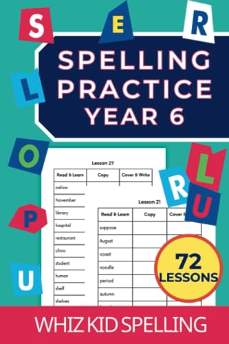 Spelling Practice Year 6: 72 Lessons for Children Ages 9+ to Master Reading and Writing (720 words) (Spelling Practice Workbooks: The Learn-Copy-Cover-Write Method)