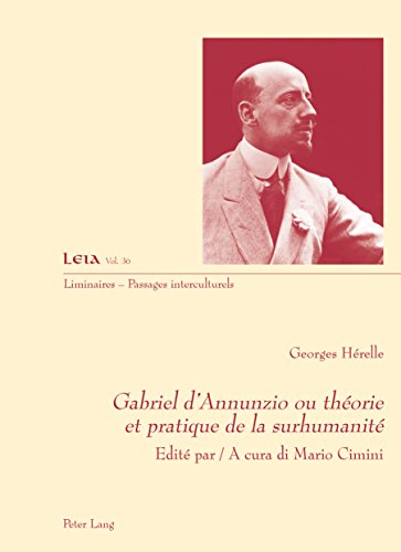 Gabriel d'Annunzio ou théorie et pratique de la surhumanité: Edité par / A cura di Mario Cimini (Liminaires – Passages interculturels t. 36) (French Edition)