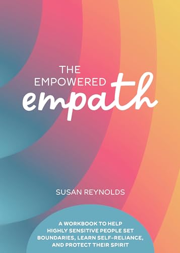 The Empowered Empath: A Workbook to Help Highly Sensitive People Set Boundaries, Learn Self-Reliance, and Protect Their Spirit (Guided Workbooks) -  Reynolds, Susan, Paperback