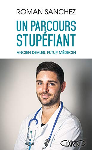 Télécharger Un parcours stupéfiant - Ancien dealer, futur médecin PDF