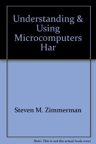 Understanding and using microcomputers (The Microcomputing series ...