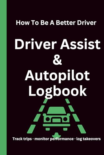 How to Be a Better Driver: Driver Assist & Autopilot Logbook: Track trips · monitor performance · log takeovers