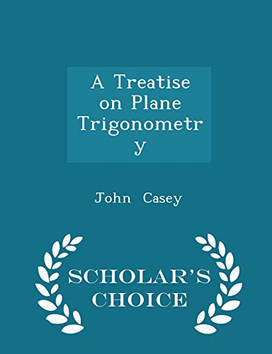 A Treatise on Plane Trigonometry - Scholar's Ch... 1298269210 Book Cover