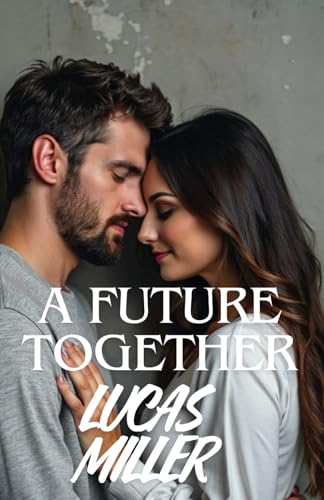 A Future Together: A Business Partners Love Story Of Betrayal and Suspense!