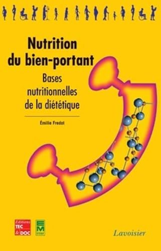 Nutrition du bien-portant. Bases nutritionnelles de la diététique: Bases nutritionnelles de la diététique