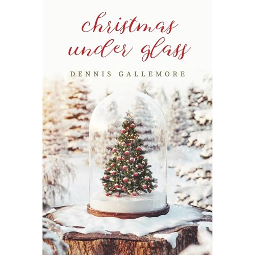 Christmas Under Glass by Dennis Gallemore episode artwork