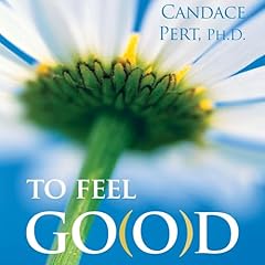 To Feel Go(o)d Audiolibro Por Candace Pert PhD arte de portada
