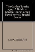 The Garden Tourist, 1994: A Guide to Garden Tours, Garden Days, Shows & Special Events 0963908200 Book Cover