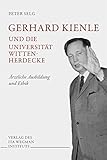 Gerhard Kienle und die Universität Witten-Herdecke: Ärztliche Ausbildung und Ethik - Peter Selg 