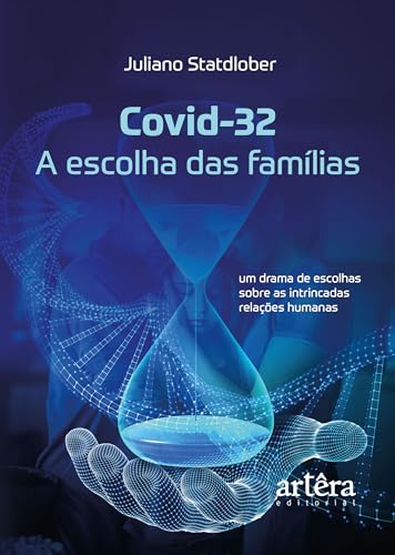 Covid-32 – A Escolha das Famílias: Um Drama de Escolhas Sobre as Intrincadas Relações Humanas