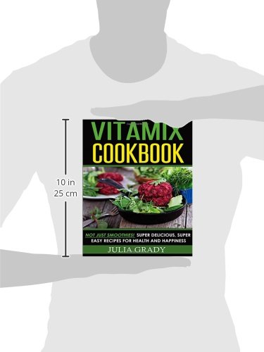 Dylanna Publishing, Inc. COLOUR ILLUSTRATIONS Vitamix Cookbook: Not Just Smoothies! Super Delicious thumb #2