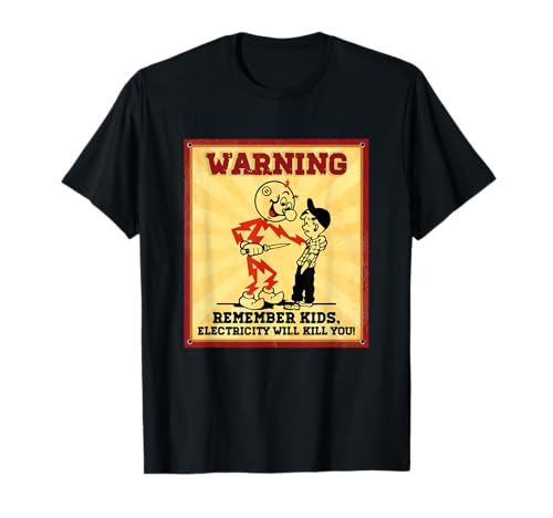 Funny Electrician Remember Kids Electricity Will Kill You T-Shirt