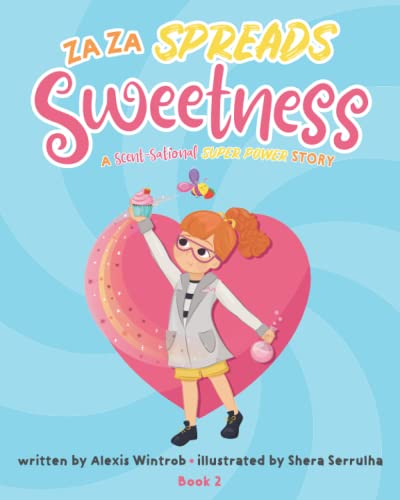 Za Za Spreads Sweetness: A Scent-Sational Super Power Story (Za Za's Scent-Sational Super Power Stories)