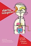 Abjection Incorporated: Mediating the Politics of Pleasure and Violence