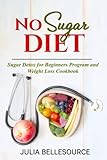 No Sugar Diet: Sugar Detox for Beginners Program and Weight Loss Cookbook
