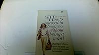 How to Succeed in Business Without Being a Man 0898880068 Book Cover