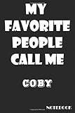  my favorite people call me Coby Notebook: Lined journal amazing happy birthday gift for man, women, boys, teens and kids also personalized name notebook made especially for you 120 pages, 6 x 9 inches