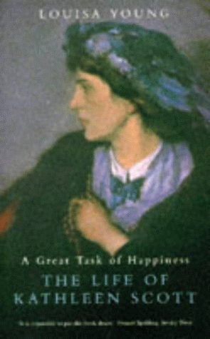 A Great Task of Happiness: Life of Kathleen Scott by Louisa Young (1996-06-21)