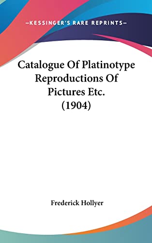 Catalogue Of Platinotype Reproductions Of Pictures Etc. (1904)