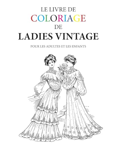 Le livre de coloriage de ladies vintage: Pour les adultes et les enfants (French Edition)