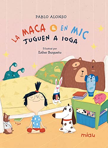 La Maca i en Mic jugen a ioga (MIAU CATALAN ALBUM INFANTIL)