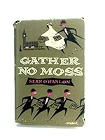 Gather No Moss B000GDVSW0 Book Cover