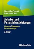 Zeitarbeit und Personaldienstleistungen: Chancen - Erfahrungen - Herausforderungen