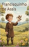 assistance apple store  Francisquinho de Assis: Uma linda história de São Francisco de Assis (Histórias dos Santos para Pequenos Corações Livro 1) (Portuguese Edition)