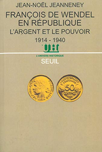 Télécharger François de Wendel en République - L'argent et le pouvoir (1914-1940) PDF