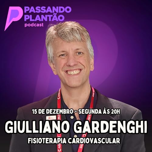 Giulliano Gardenghi [Fisioterapia Cardiovascular] - Passando Plant&atilde;o Podcast #173
