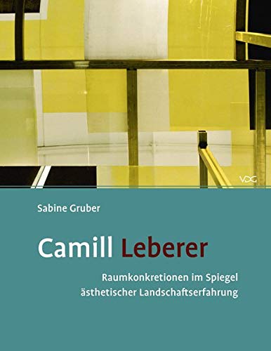 Camill Leberer: Raumkonkretionen im Spiegel ästhetischer Landschaftserfahrung