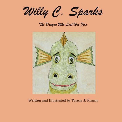 Willy C. Sparks: The Dragon Who Lost His Fire