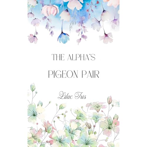 The Alpha's Pigeon Pair Audiolibro Por Lilac Iris arte de portada