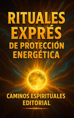 Rituales exprés de protección energética: Prácticas rápidas para cortar el estrés, soltar c...
