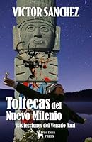 Toltecas del Nuevo Milenio: Las lecciones del Venado Azul (Spanish Edition) 1955453160 Book Cover